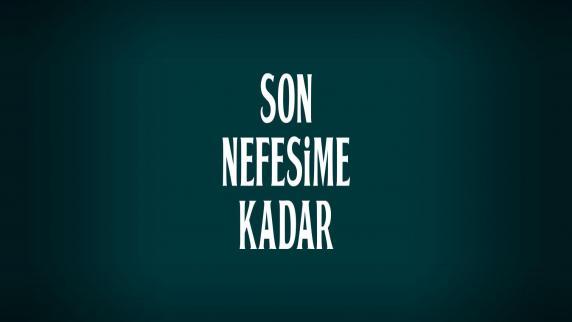 Son Nefesime Kadar 3.Bölüm izle